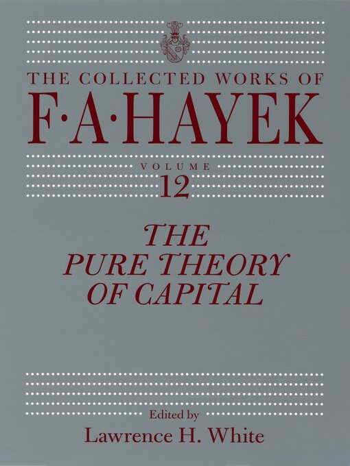 Title details for The Pure Theory of Capital by F. A. Hayek - Available
